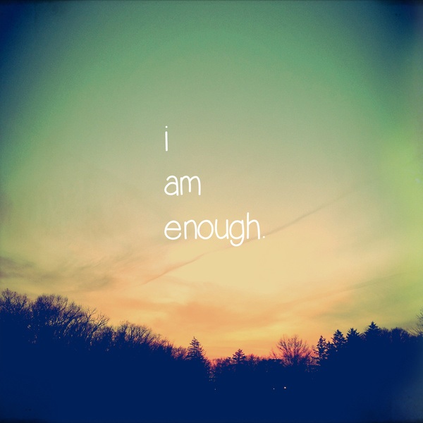 My lot in life. I am enough. Enough is enough. Тату i am enough. You are enough.